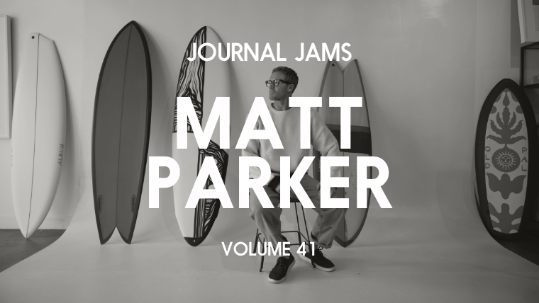JOURNAL JAMS: MATT PARKER